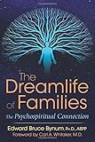 The Dreamlife of Families: The Psychospiritual Connection by Edward Bruce Bynum Ph.D. ABPP, Carl A. Whitaker M.D.