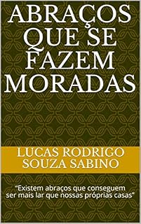 Livro Abraços que se fazem moradas: “Existem abraços que conseguem ser mais lar que nossas próprias casas”