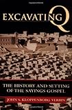 Excavating Q: The History and Setting of the Sayings Gospel