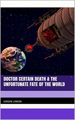 Doctor Certain Death & The Unfortunate Fate of The World