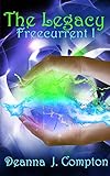 Freecurrent I: The Legacy: YA Fantasy by Deanna Compton