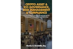 Crypto Asset & ICO Governance, Risk Management & Compliance: Concise Guidebook for Financial and Legal Service Providers to The Emerging Crypto Asset Class