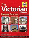 The Victorian House Manual (2nd Edition): How they were built, Improvements & refurbishment, Solutio by 