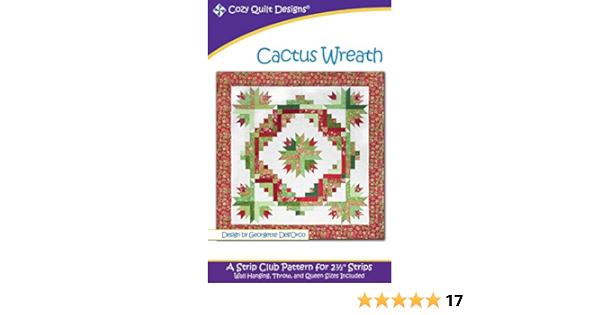 Amazon Com Cactus Wreath Quilt Pattern By Georgette Dell Orco From Cozy Quilt Designs Three Sizes Srrcw Arts Crafts Sewing