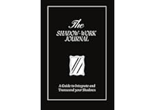 The Shadow Work Journal: A Guide to Integrate and Transcend your Shadows