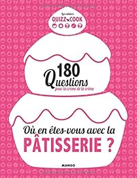 Où en êtes-vous avec la pâtisserie ?