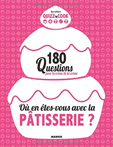 Où en êtes-vous avec la pâtisserie ?