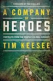 A Company of Heroes: Portraits from the Gospel's Global Advance by Tim Keesee