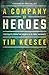 A Company of Heroes: Portraits from the Gospel's Global Advance by Tim Keesee