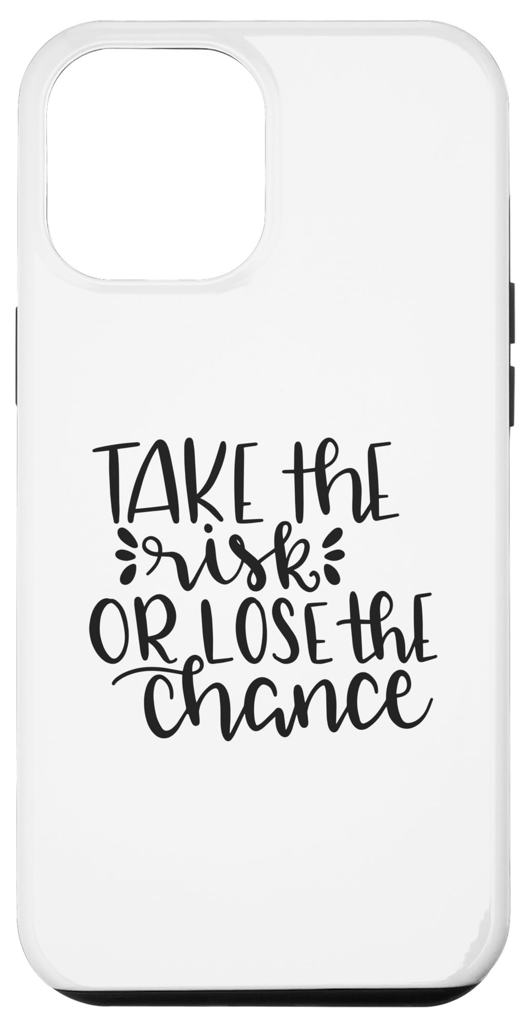 iPhone 12 Pro Max Take The Risk Or Lose The Chance Motivational Quote Case