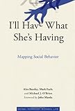 I'll Have What She's Having: Mapping Social Behavior (Simplicity: Design, Technology, Business, Life)
