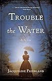 Jacqueline Friedland, "Trouble the Water" (SparkPress, 2018)