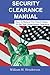Security Clearance Manual: How To Reduce The Time It Takes To Get Your Government Clearance