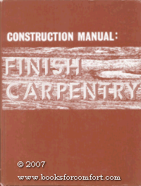 Construction Manual: Finish Carpentry, by T. W. Love