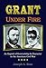 Grant Under Fire: An Exposé of Generalship & Character in the American Civil War