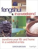 Image de Feng Shui In A Weekend: Transform Your Life and Home in a Weekend or Less