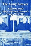 Book cover for The Army Lawyer: A History of the Judge Advocate General's Corps, 1775-1995