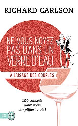 Ne vous noyez pas dans un verre d'eau... à l'usage des couples by Richard Carlson