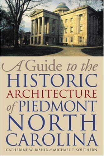 A Guide to the Historic Architecture of Piedmont North Carolina