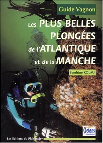 Les  plus belles plongées de l'Atlantique et de la Manche