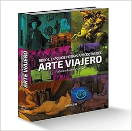 Robos, expolios y otras anécdotas del arte viajero