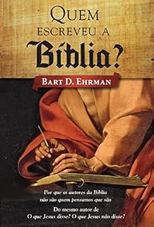 Livro Quem escreveu a Bíblia?: Por que os autores da Bíblia não são quem pensamos que são