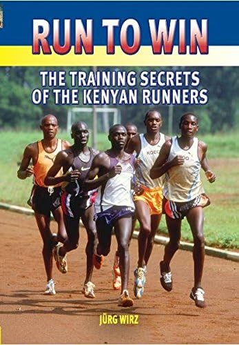 Run to Win: Training Secrets of the Kenyan Runners Paperback – May 30, 2006