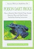 Poison Dart Frogs (Success With an Amphibian Pet) by William Samples, Jack Wattley
