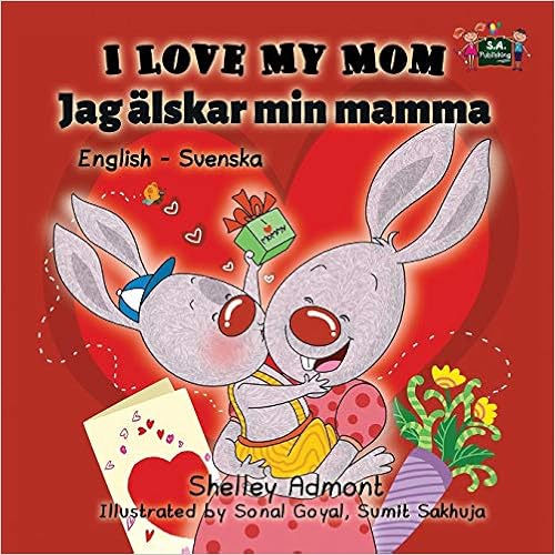 I Love My Mom Jag alksar Min Mamma (English Swedish Bilingual Collection), by Shelley Admont KidKiddos Books