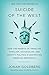 Suicide of the West: How the Rebirth of Tribalism, Populism, Nationalism, and Identity Politics is Destroying American Democracy - Book by Jonah Goldberg
