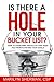 Is There A Hole In Your Bucket List?: How To Overcome Obstacles That Keep You From Achieving Your Goals - Book by Marilyn Sherman