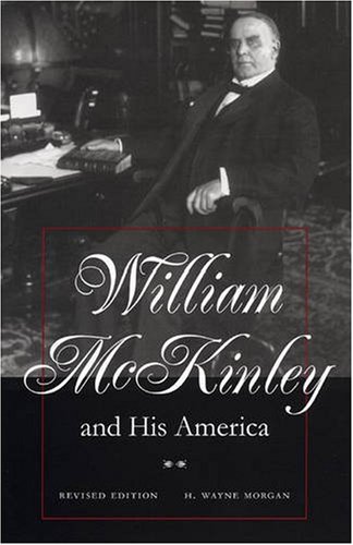 William McKinley and His America: Second Edition