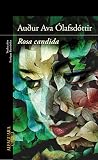 Rosa candida (Spanish Edition) by Auður Ava Ólafsdóttir, Enrique Bernárdez Sanchis