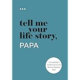 Tell Me Your Life Story, Papa: A Grandfather’s Guided Journal and Memory Keepsake Book (Tell Me Your Life Story® Series Books)