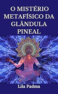 Livro O Mistério Metafísico da Glândula Pineal