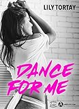 Dance for me (French Edition) by Lily Tortay