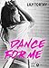 Dance for me (French Edition) by Lily Tortay