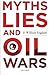 Myths, Lies and Oil Wars by F. William Engdahl