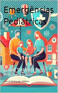 Livro Emergências Pediátricas: O Que Todos os Pais Precisam Saber