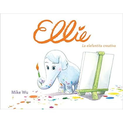 Ellie. La elefantita creativa (Pequeños creativos)