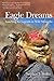 Eagle Dreams: Searching for Legends in Wild Mongolia by 