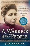 A Warrior of the People: How Susan La Flesche Overcame Racial and Gender Inequality to Become Americ by 