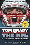 Tom Brady vs. the NFL: The Case for Football's Greatest Quarterback