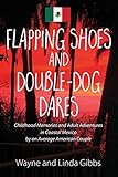 Flapping Shoes and Double-Dog Dares by