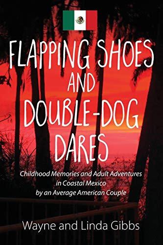 Flapping Shoes and Double-Dog Dares by Wayne and Linda Gibbs