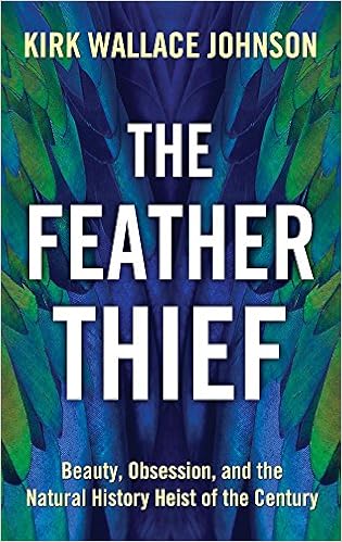 The Feather Thief Beauty Obsession And The Natural History Heist Of The Century