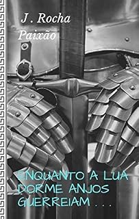 Livro Enquanto a Lua dorme Anjos guerreiam...