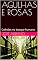 Livro AGULHAS E ROSAS: Colhidas no bosque humano