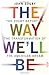 The Way We'll Be: The Zogby Report on the Transformation of the American Dream - Book by John Zogby