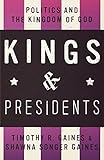 Kings and Presidents: Politics and the Kingdom of God